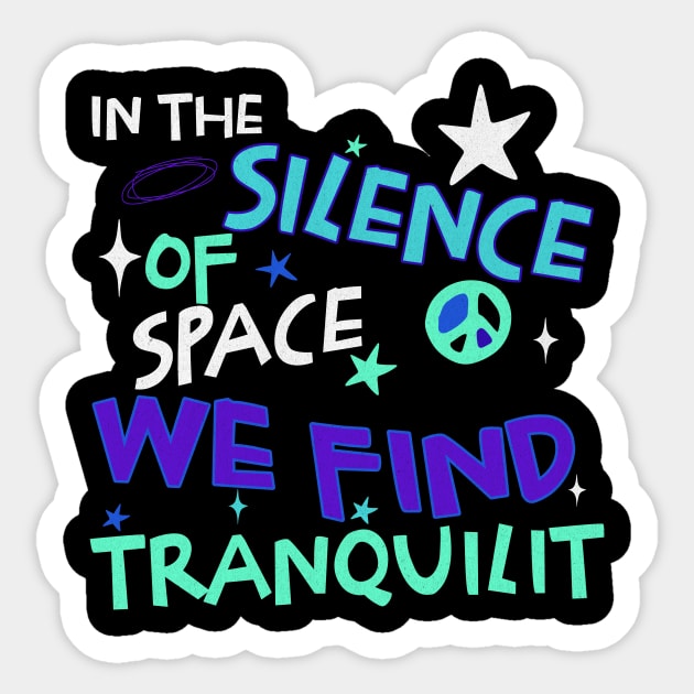 In the silence of space, we find tranquility Sticker by Blen Man Alexia